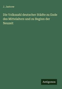 Produktbild: Die Volkszahl deutscher St&auml;dte zu Ende des Mittelalters und zu Beginn der Neuzeit