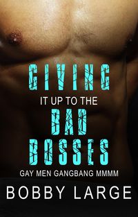 Produktbild: Giving it up to the Bad Bosses - Gay Men Gangbang MMMM