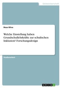 Produktbild: Welche Einstellung haben Grundschullehrkr&auml;fte zur schulischen Inklusion? Forschungsdesign
