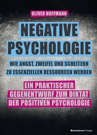Produktbild: Negative Psychologie - wie Angst, Zweifel und Scheitern zu essenziellen Ressourcen werden