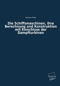 Produktbild: Wilda, H: Schiffsmaschinen, ihre Berechnung und Konstruktion
