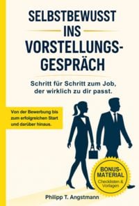 Produktbild: Selbstbewusst ins Vorstellungsgespr&auml;ch - Schritt f&uuml;r Schritt zum Job, der wirklich zu dir passt.
