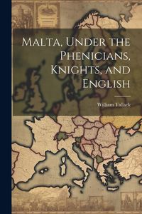 Produktbild: Malta, Under the Phenicians, Knights, and English