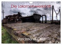 Produktbild: Verlassene Orte - Die Lokomotivwerkstatt (Wandkalender 2026 DIN A4 quer), CALVENDO Monatskalender