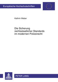 Produktbild: Die Sicherung rechtsstaatlicher Standards im modernen Polizeirecht