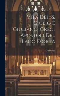 Produktbild: Vita Dei Ss. Giulio E Giuliano, Greci Apostoli Del Lago D'orta