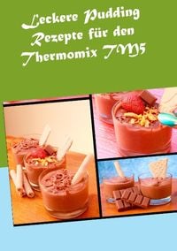 Bild vom Artikel Leckere Pudding Rezepte für den Thermomix TM5 vom Autor Verena Sundmann
