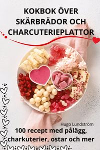 Produktbild: Kokbok &Ouml;ver Sk&auml;rbr&auml;dor Och Charcuterieplattor