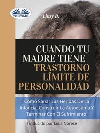 Produktbild: Cuando Tu Madre Tiene Trastorno L&iacute;mite De Personalidad (TLP)