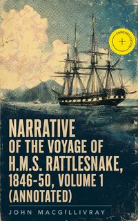 Produktbild: Narrative of the Voyage of H.M.S. Rattlesnake, 1846-50, Volume 1 (Annotated)