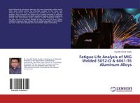 Produktbild: Fatigue Life Analysis of MIG Welded 5052-O & 6061-T6 Aluminum Alloys