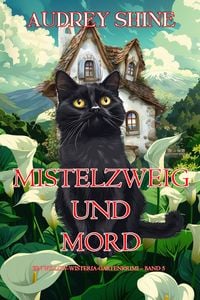 Produktbild: Mistelzweig und Mord (Ein Willow-Wisteria-Gartenkrimi - Band 5)