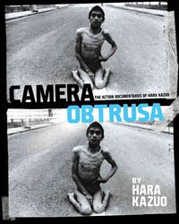 Produktbild: Camera Obtrusa: The Action Documentaries of Hara Kazuo