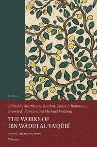 Produktbild: The Works of Ibn Wāḍiḥ Al-Yaʿqūbī (Volume 3)