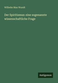 Produktbild: Der Spiritismus: eine sogenannte wissenschaftliche Frage