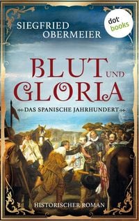 Produktbild: Blut und Gloria: Das spanische Jahrhundert