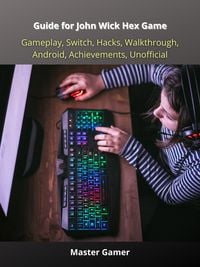 Produktbild: Guide for John Wick Hex Game, Gameplay, Switch, Hacks, Walkthrough, Android, Achievements, Unofficial