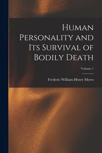Produktbild: Human Personality and Its Survival of Bodily Death; Volume 1