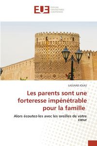 Produktbild: Les parents sont une forteresse imp&eacute;n&eacute;trable pour la famille