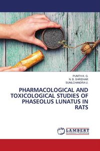 Produktbild: Pharmacological and Toxicological Studies Of Phaseolus Lunatus in Rats