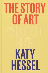 Bild vom Artikel The Story of Art without Men vom Autor Katy Hessel