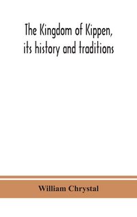 Produktbild: The Kingdom Of Kippen, Its History And Traditions