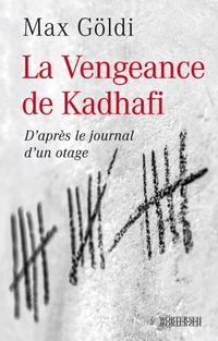 Produktbild: La vengeance de Kadhafi : d'apr&egrave;s le journal d'un otage