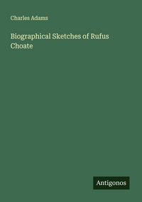 Produktbild: Biographical Sketches of Rufus Choate