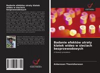 Produktbild: Badanie efekt&oacute;w utraty klatek wideo w sieciach bezprzewodowych