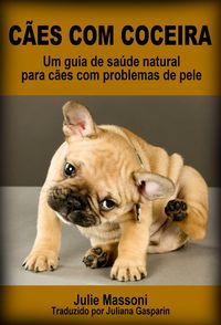 Produktbild: C&atilde;es com coceira: um guia de sa&uacute;de natural para c&atilde;es com problemas de pele