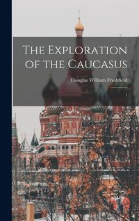 Produktbild: The Exploration of the Caucasus: 1