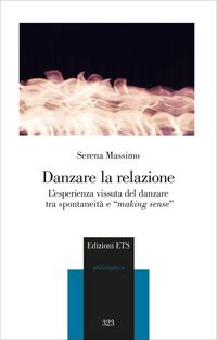 Produktbild: Danzare la relazione. L'esperienza vissuta del danzare tra spontaneit&agrave; e 'making sense'