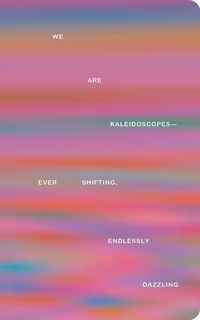Produktbild: Write Now Journal: We Are Kaleidoscopes-Ever Shifting, Endlessly Dazzling.