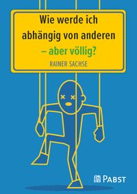 Produktbild: Wie werde ich abh&auml;ngig von anderen &ndash; aber v&ouml;llig?
