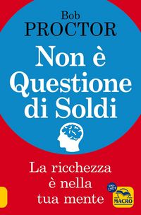 Produktbild: Non &egrave; questione di soldi. La ricchezza &egrave; nella tua mente