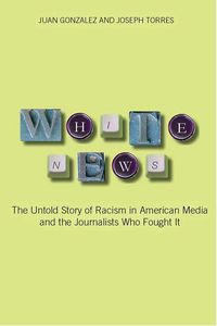 Produktbild: White News: The Untold Story of Racism in American Media and the Journalists Who Fought It