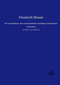 Produktbild: Die Lokalan&auml;sthesie, ihre wissenschaftlichen Grundlagen und praktische Anwendung