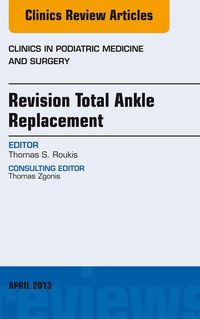 Produktbild: Revision Total Ankle Replacement, An Issue of Clinics in Podiatric Medicine and Surgery