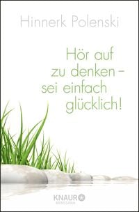 Produktbild: H&ouml;r auf zu denken, sei einfach gl&uuml;cklich
