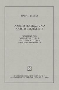 Produktbild: Arbeitsvertrag und Arbeitsverh&auml;ltnis w&auml;hrend der Weimarer Republik und in der Zeit des Nationalsozialismus