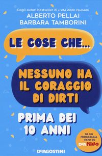 Produktbild: Le cose che... nessuno ha il coraggio di dirti prima dei 10 anni