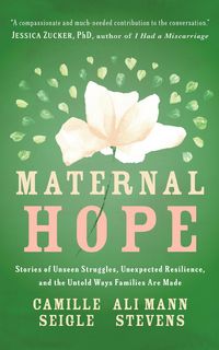 Produktbild: Maternal Hope: Stories of Unseen Struggles, Unexpected Resilience, and the Untold Ways Families Are Made