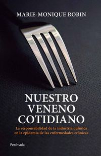 Produktbild: Nuestro veneno cotidiano (provisional) : la responsibilidad de la industria qu&iacute;mica en la epidemia de las enfermedades cr&oacute;nicas