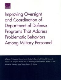 Produktbild: Improving Oversight and Coordination of Department of Defense Programs That Address Problematic Behaviors Among Military Personnel