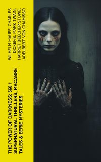 Produktbild: The Power of Darkness: 560+ Supernatural Thrillers, Macabre Tales & Eerie Mysteries