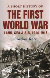 Produktbild: Kerr, G: A Short History Of The First World War