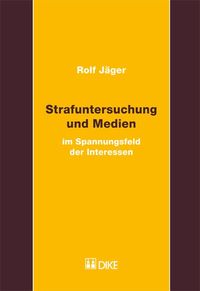 Produktbild: Strafuntersuchung und Medien im Spannungsfeld der Interessen.