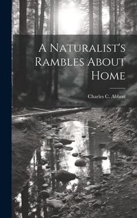 Produktbild: A Naturalist's Rambles About Home