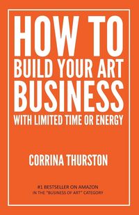 Produktbild: How to Build Your Art Business With Limited Time or Energy