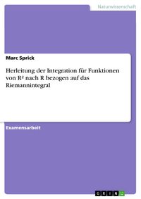 Produktbild: Herleitung der Integration f&uuml;r Funktionen von R&sup2; nach R bezogen auf das Riemannintegral
